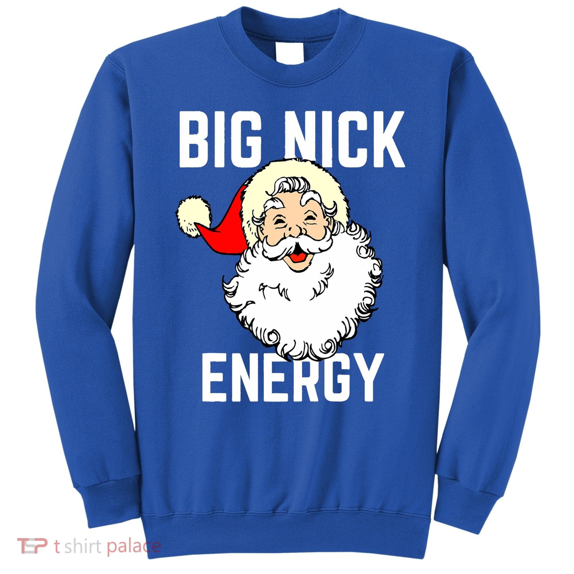 Big Nick Energy Funny Xmas Christmas Gift Sweatshirt