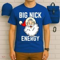 Big Nick Energy Funny Xmas Christmas Gift T-Shirt thumb 6