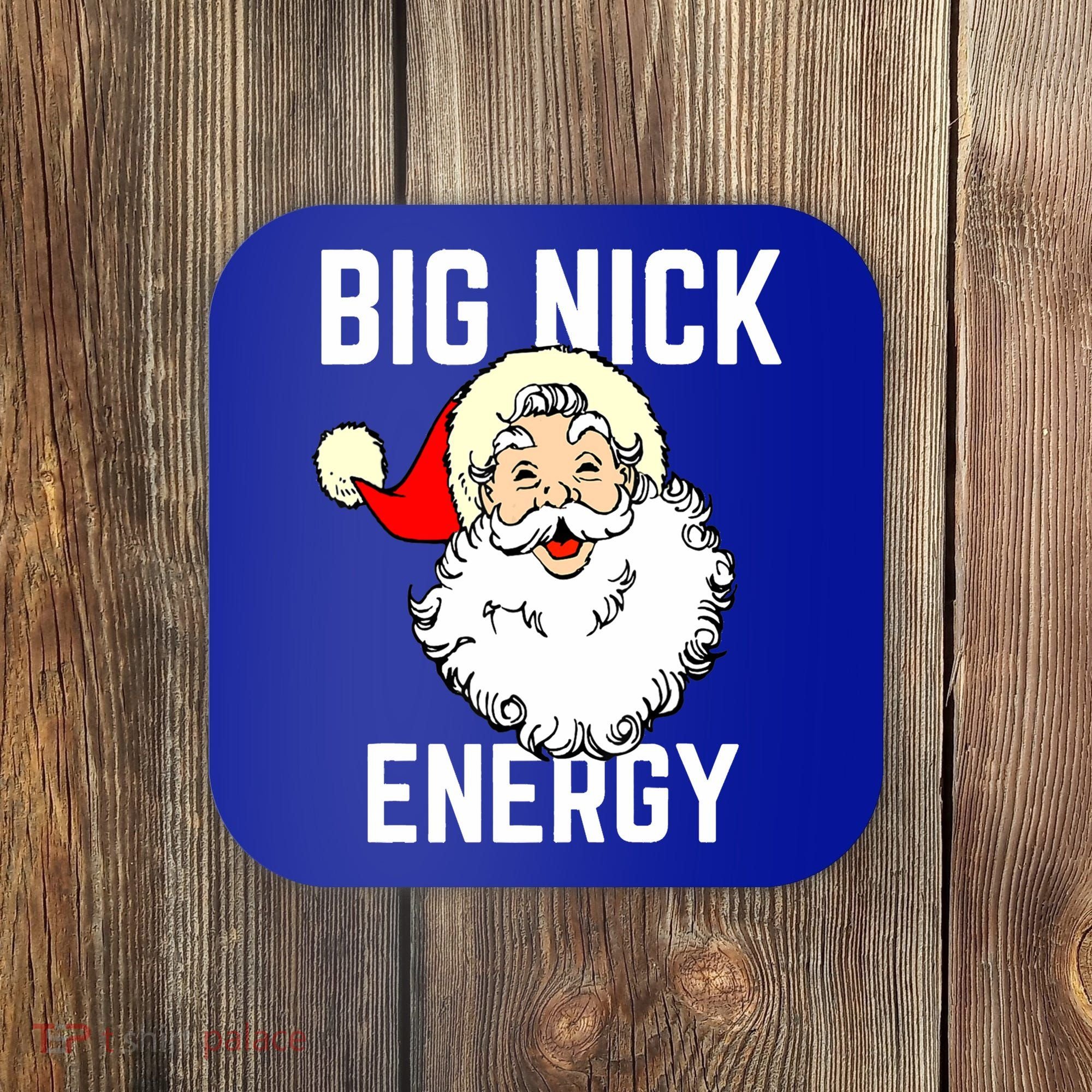 Big Nick Energy Funny Xmas Christmas Gift Coaster