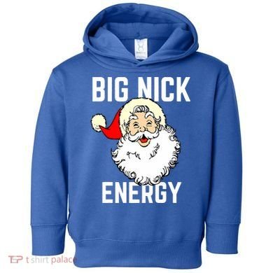 Big Nick Energy Funny Xmas Christmas Gift Toddler Hoodie