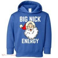 Big Nick Energy Funny Xmas Christmas Gift Toddler Hoodie thumb 0