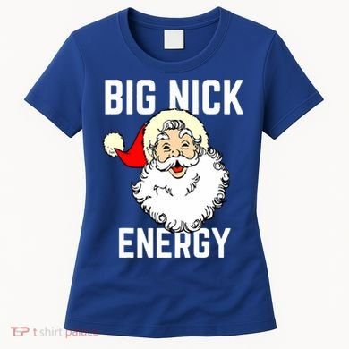 Big Nick Energy Funny Xmas Christmas Gift Women's T-Shirt