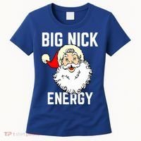 Big Nick Energy Funny Xmas Christmas Gift Women's T-Shirt thumb 0
