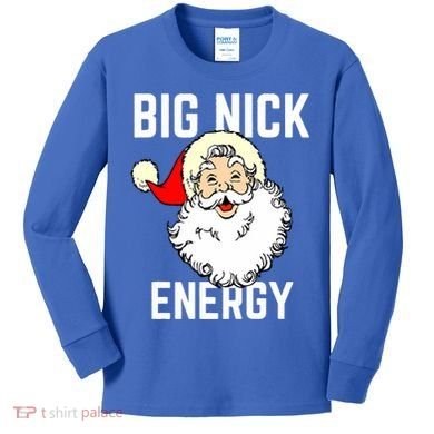 Big Nick Energy Funny Xmas Christmas Gift Kids Long Sleeve Shirt