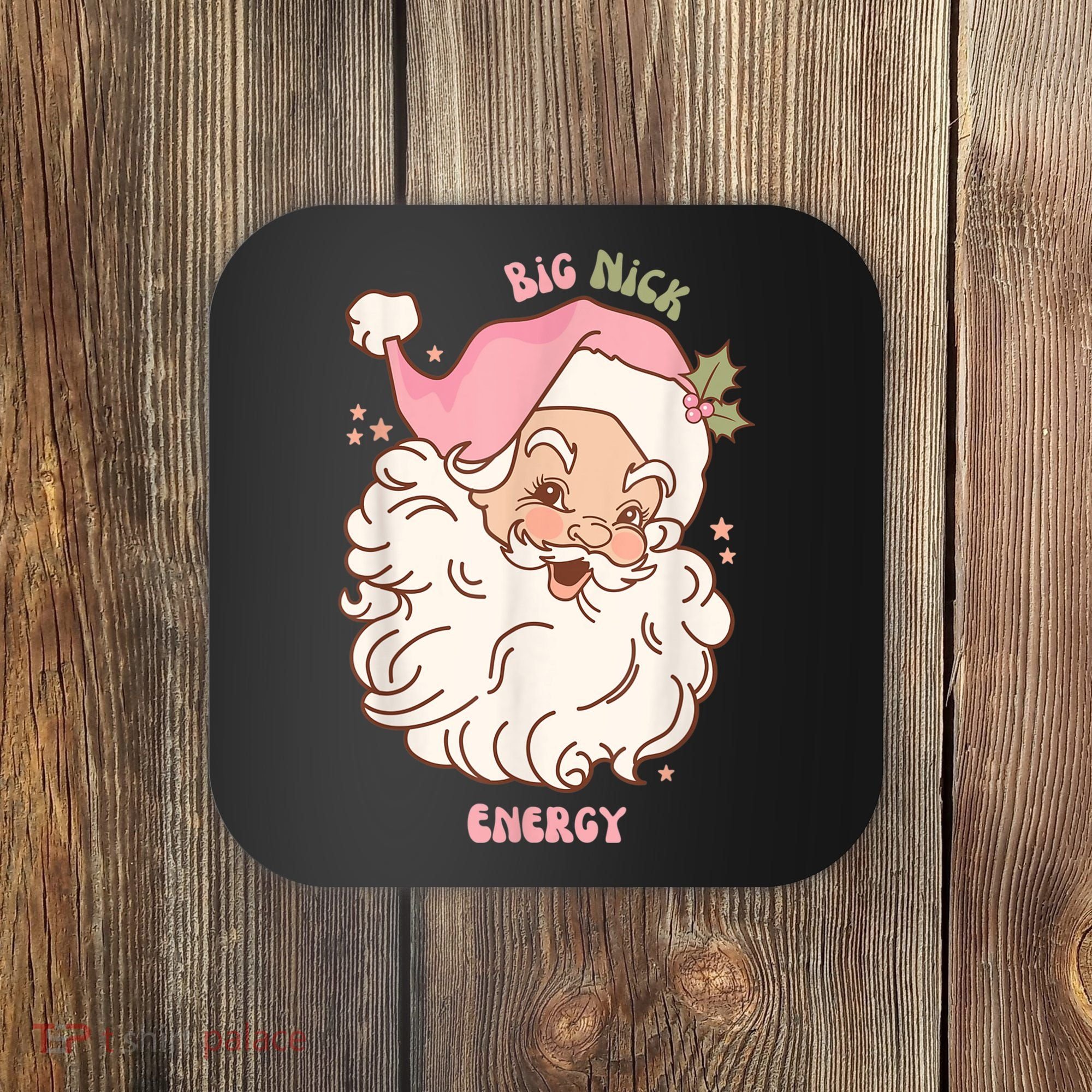 Big Nick Energy Shirt Santa Xmas Funny Christmas Coaster