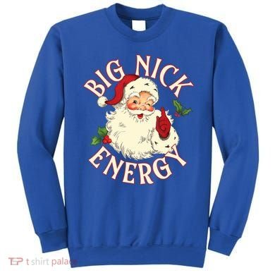 Big Nick Energy Funny Xmas Christmas Great Gift Sweatshirt