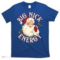 Big Nick Energy Funny Xmas Christmas Great Gift T-Shirt thumb 0