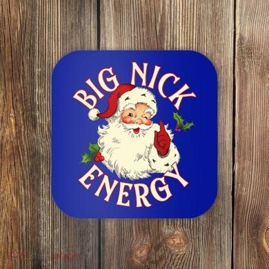 Big Nick Energy Funny Xmas Christmas Great Gift Coaster
