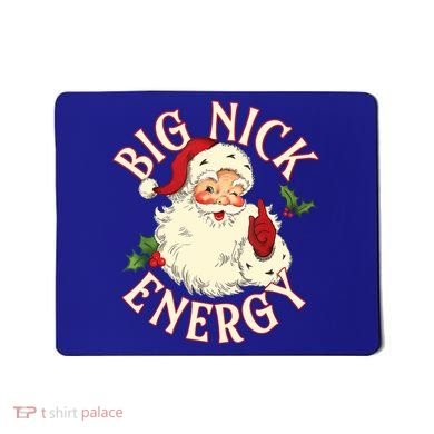 Big Nick Energy Funny Xmas Christmas Great Gift Mousepad