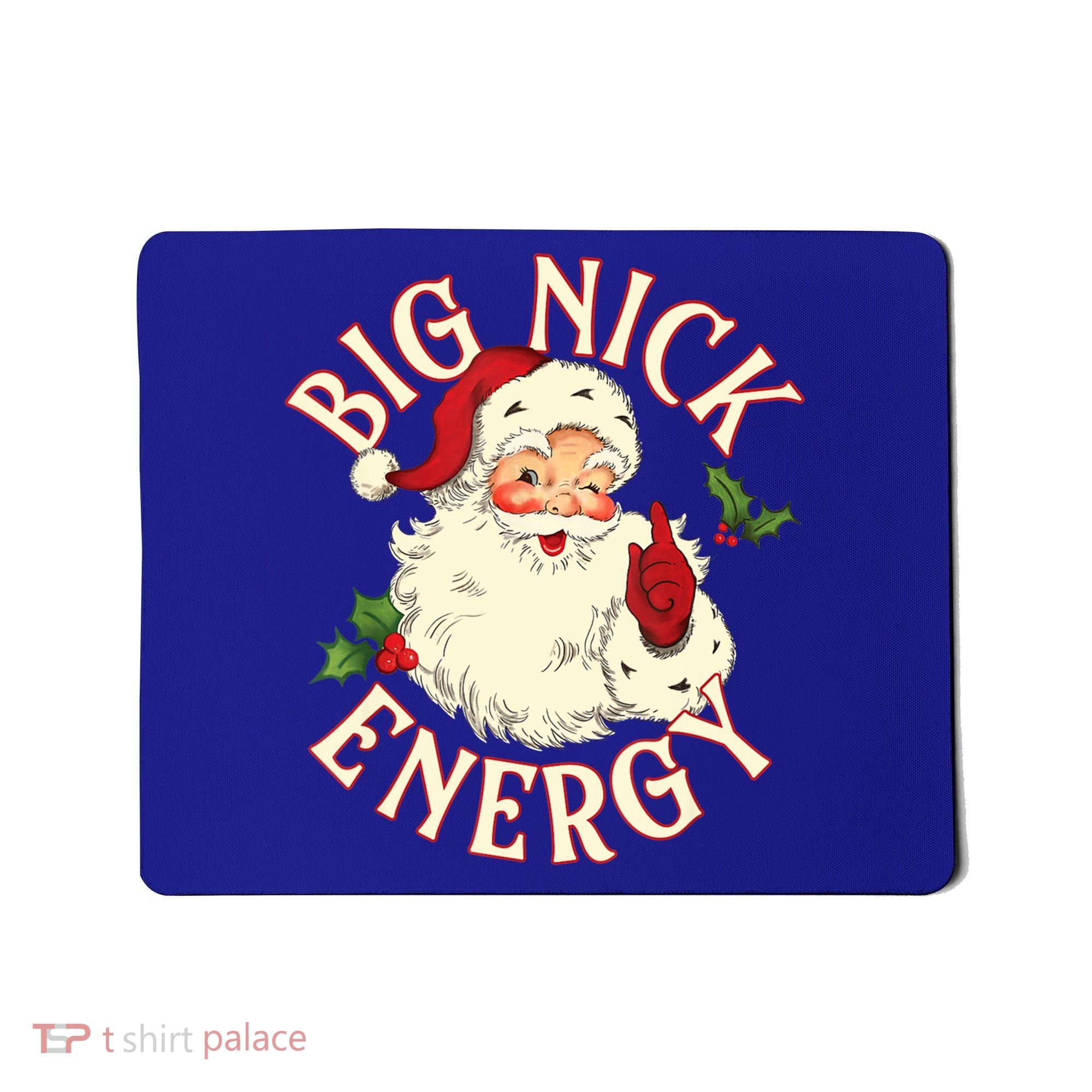 Big Nick Energy Funny Xmas Christmas Great Gift Mousepad