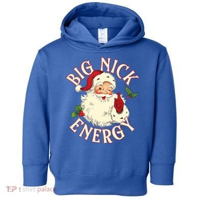 Big Nick Energy Funny Xmas Christmas Great Gift Toddler Hoodie