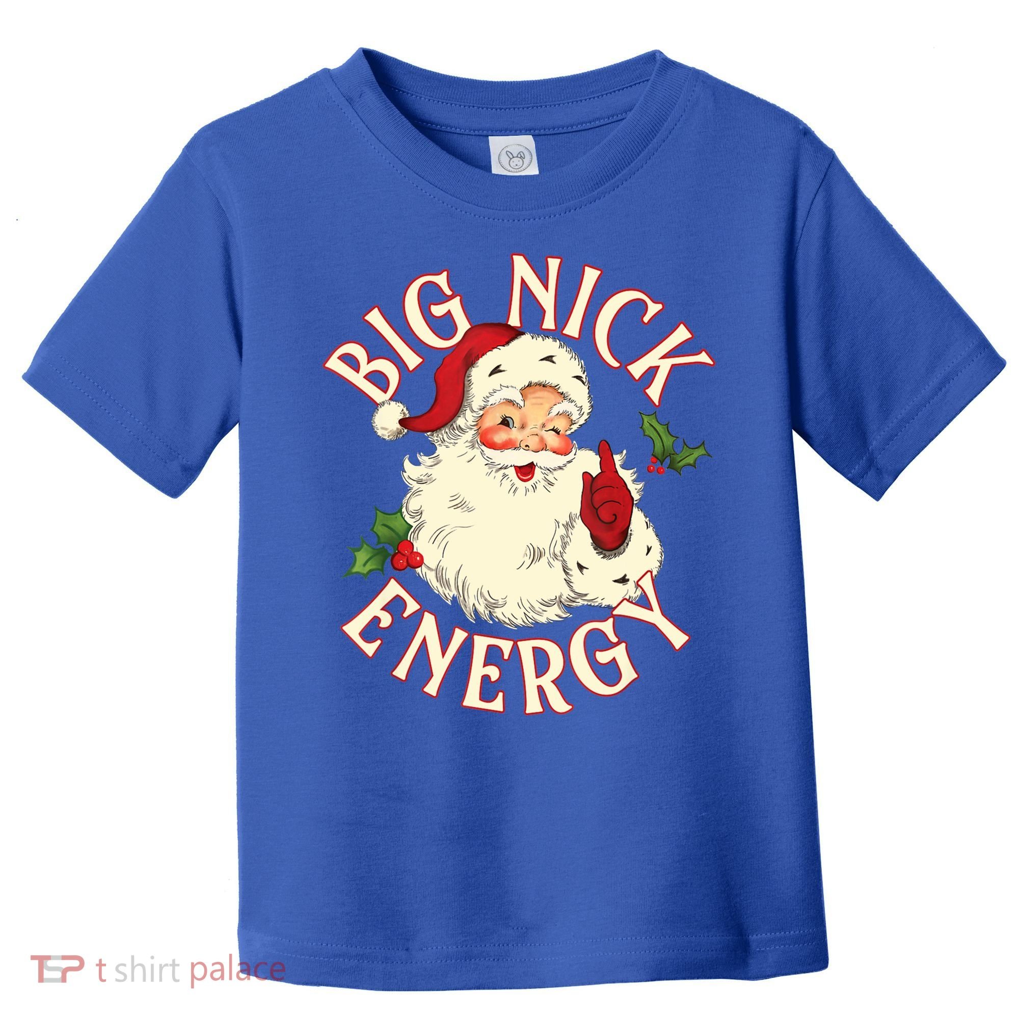 Big Nick Energy Funny Xmas Christmas Great Gift Toddler T-Shirt