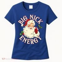 Big Nick Energy Funny Xmas Christmas Great Gift Women's T-Shirt thumb 0