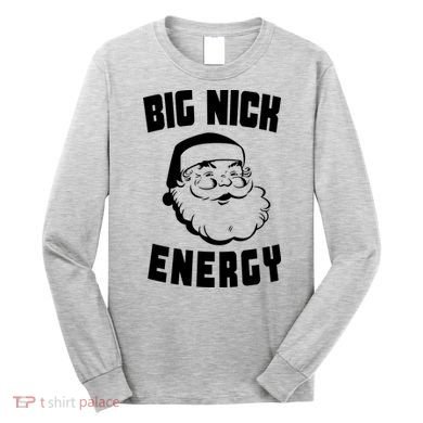 Big Nick Energy Funny Santa Claus Long Sleeve Shirt