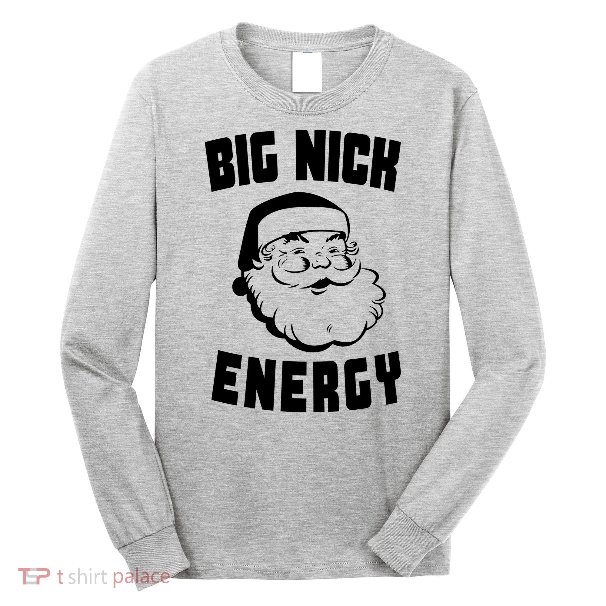 Big Nick Energy Funny Santa Claus Long Sleeve Shirt
