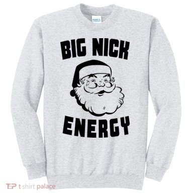Big Nick Energy Funny Santa Claus Sweatshirt
