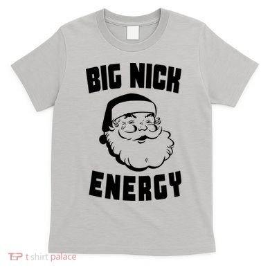 Big Nick Energy Funny Santa Claus T-Shirt