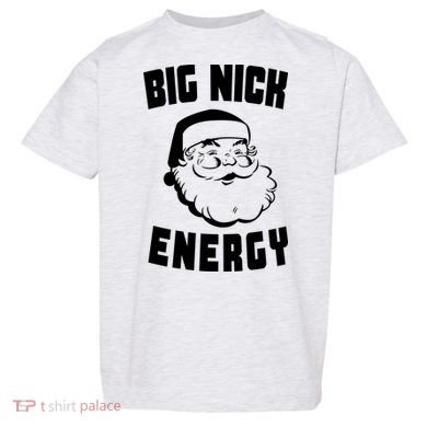 Big Nick Energy Funny Santa Claus Toddler T-Shirt