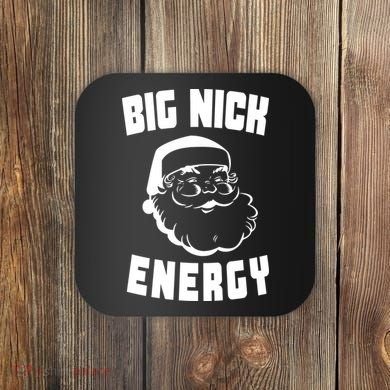 Big Nick Energy Funny Santa Claus Coaster
