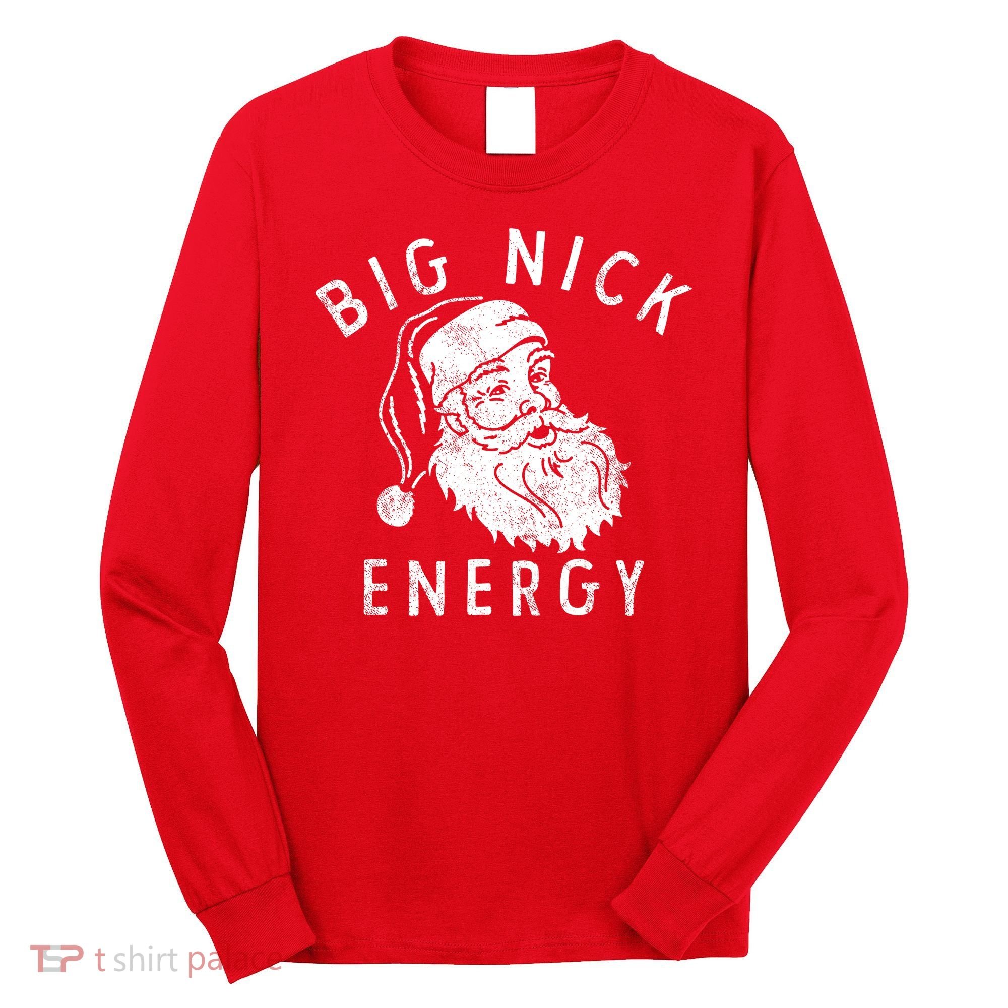 Big Nick Energy Sweatshirt Funny Xmas Fat Santa Claus Long Sleeve Shirt