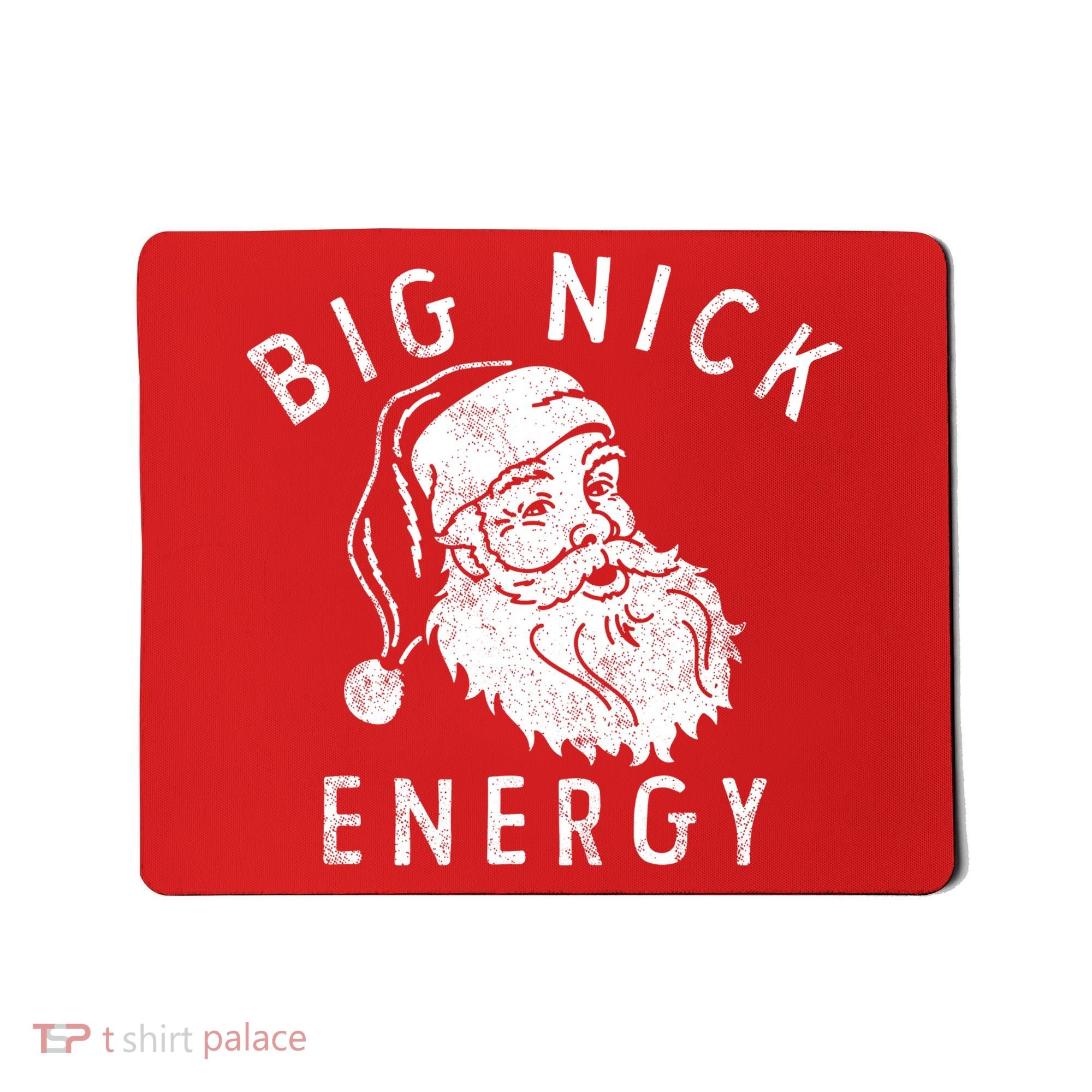 Big Nick Energy Sweatshirt Funny Xmas Fat Santa Claus Mousepad