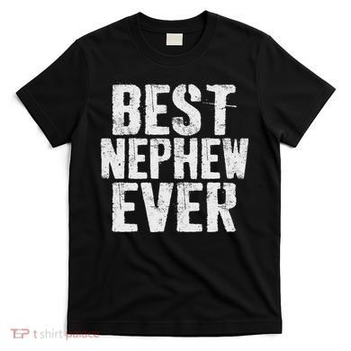 Best Nephew Ever Funny Nephew T-Shirt