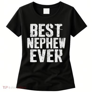 Best Nephew Ever Funny Nephew Women's T-Shirt