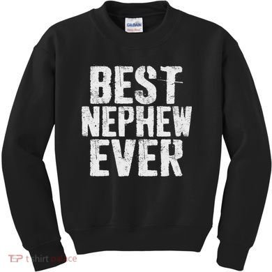 Best Nephew Ever Funny Nephew Kids Sweatshirt