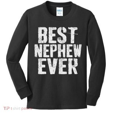 Best Nephew Ever Funny Nephew Kids Long Sleeve Shirt