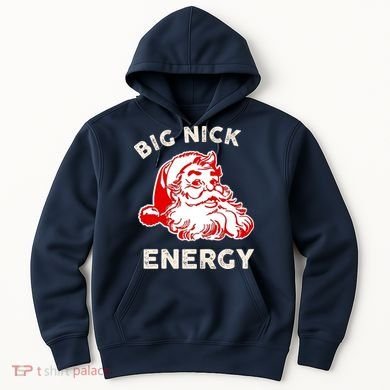 Big Nick Energy Funny Xmas Fat Santa Claus Saint Nicholas Hoodie