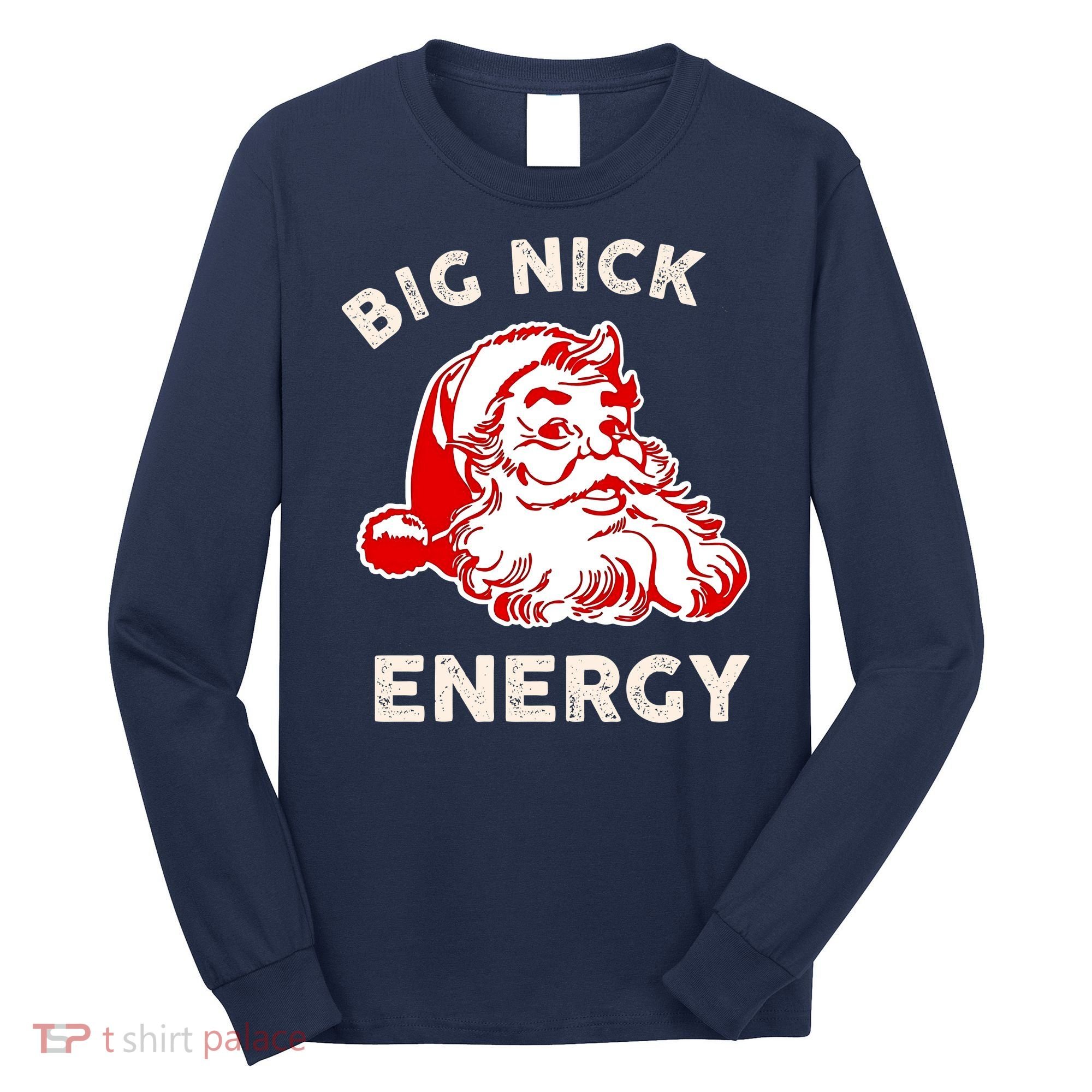 Big Nick Energy Funny Xmas Fat Santa Claus Saint Nicholas Long Sleeve Shirt
