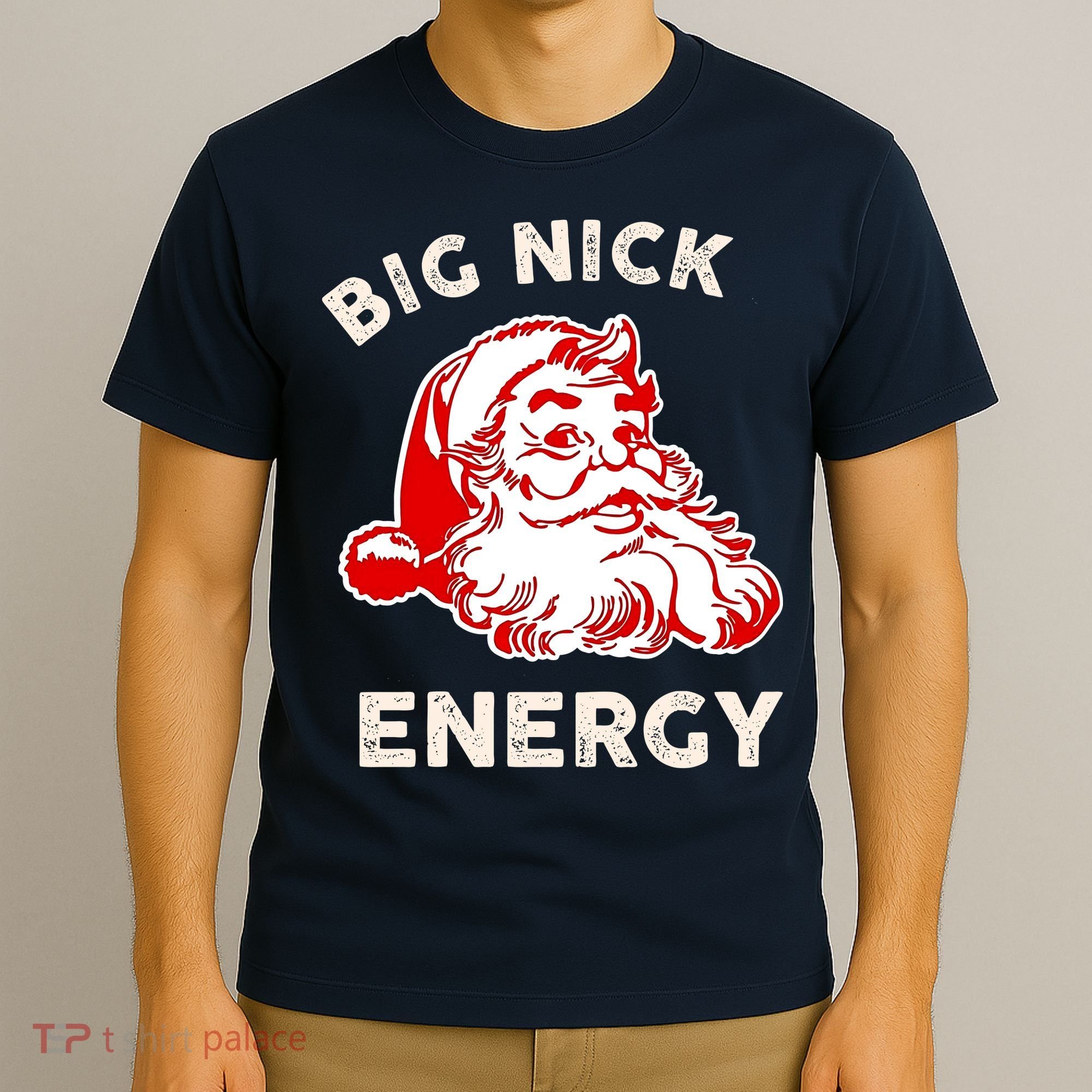 Big Nick Energy Funny Xmas Fat Santa Claus Saint Nicholas T-Shirt