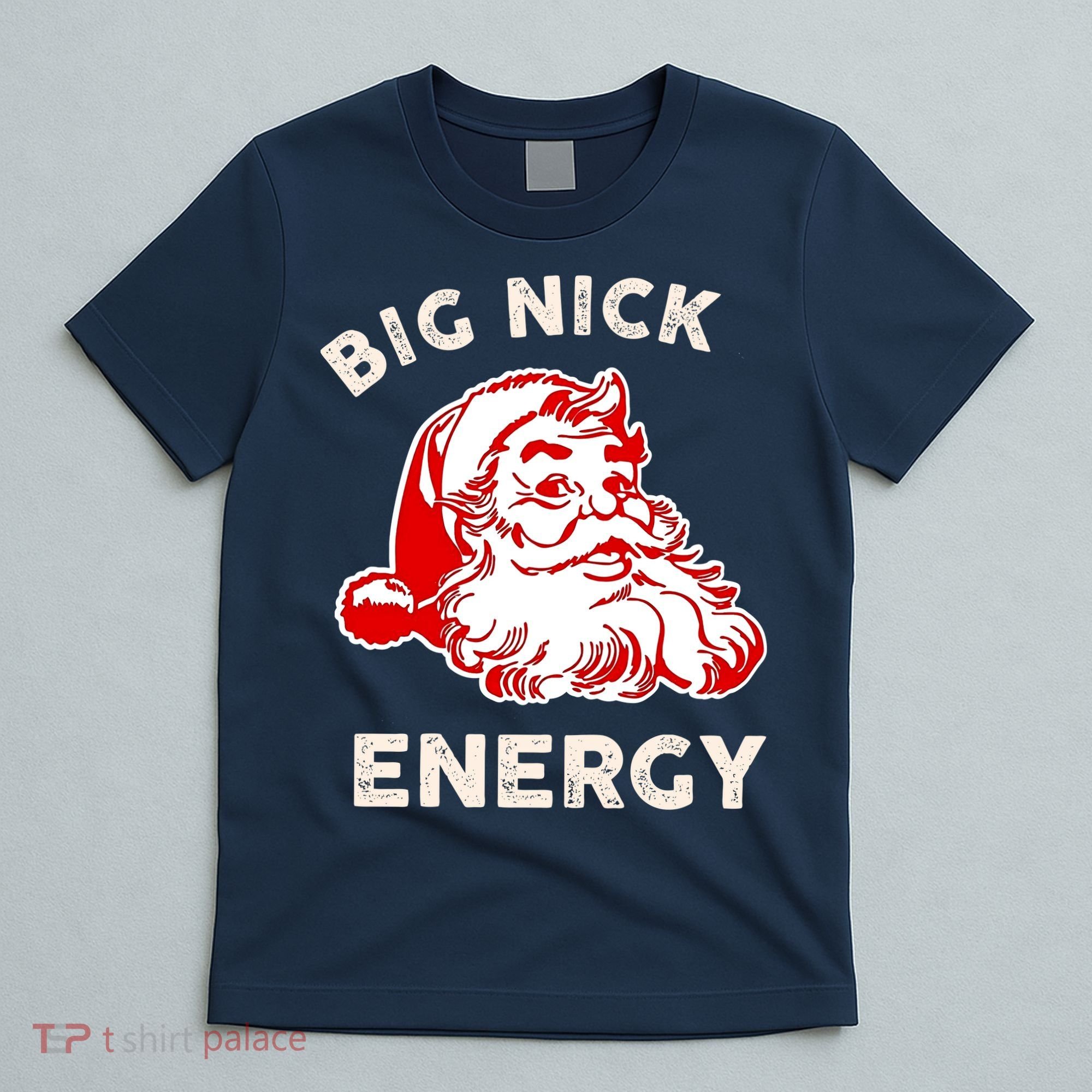 Big Nick Energy Funny Xmas Fat Santa Claus Saint Nicholas T-Shirt