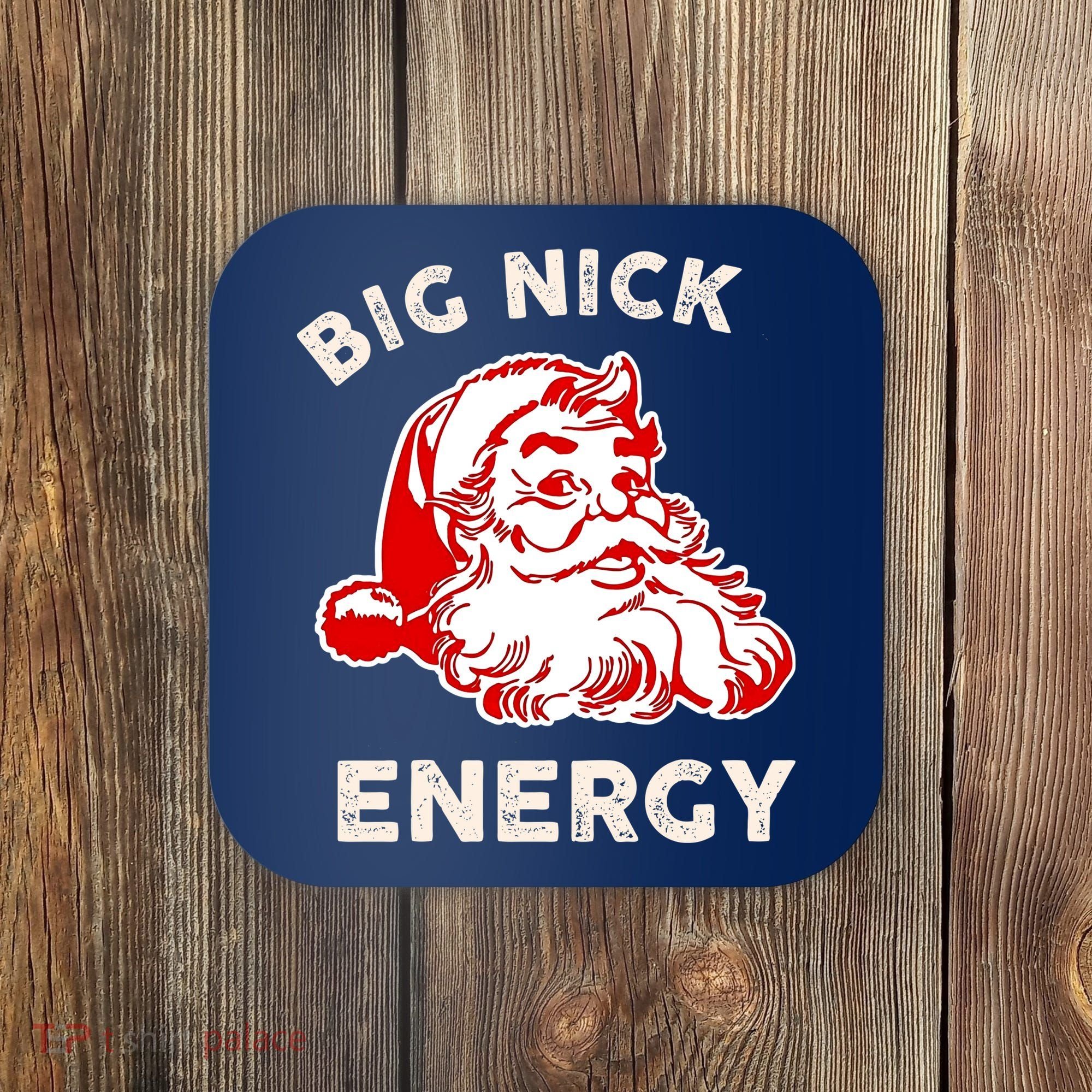 Big Nick Energy Funny Xmas Fat Santa Claus Saint Nicholas Coaster