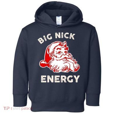 Big Nick Energy Funny Xmas Fat Santa Claus Saint Nicholas Toddler Hoodie