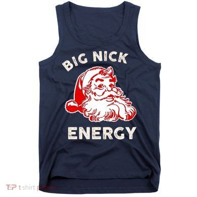 Big Nick Energy Funny Xmas Fat Santa Claus Saint Nicholas Tank Top