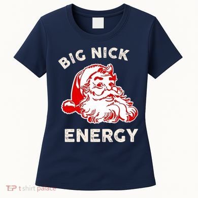 Big Nick Energy Funny Xmas Fat Santa Claus Saint Nicholas Women's T-Shirt
