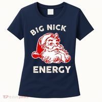 Big Nick Energy Funny Xmas Fat Santa Claus Saint Nicholas Women's T-Shirt thumb 0