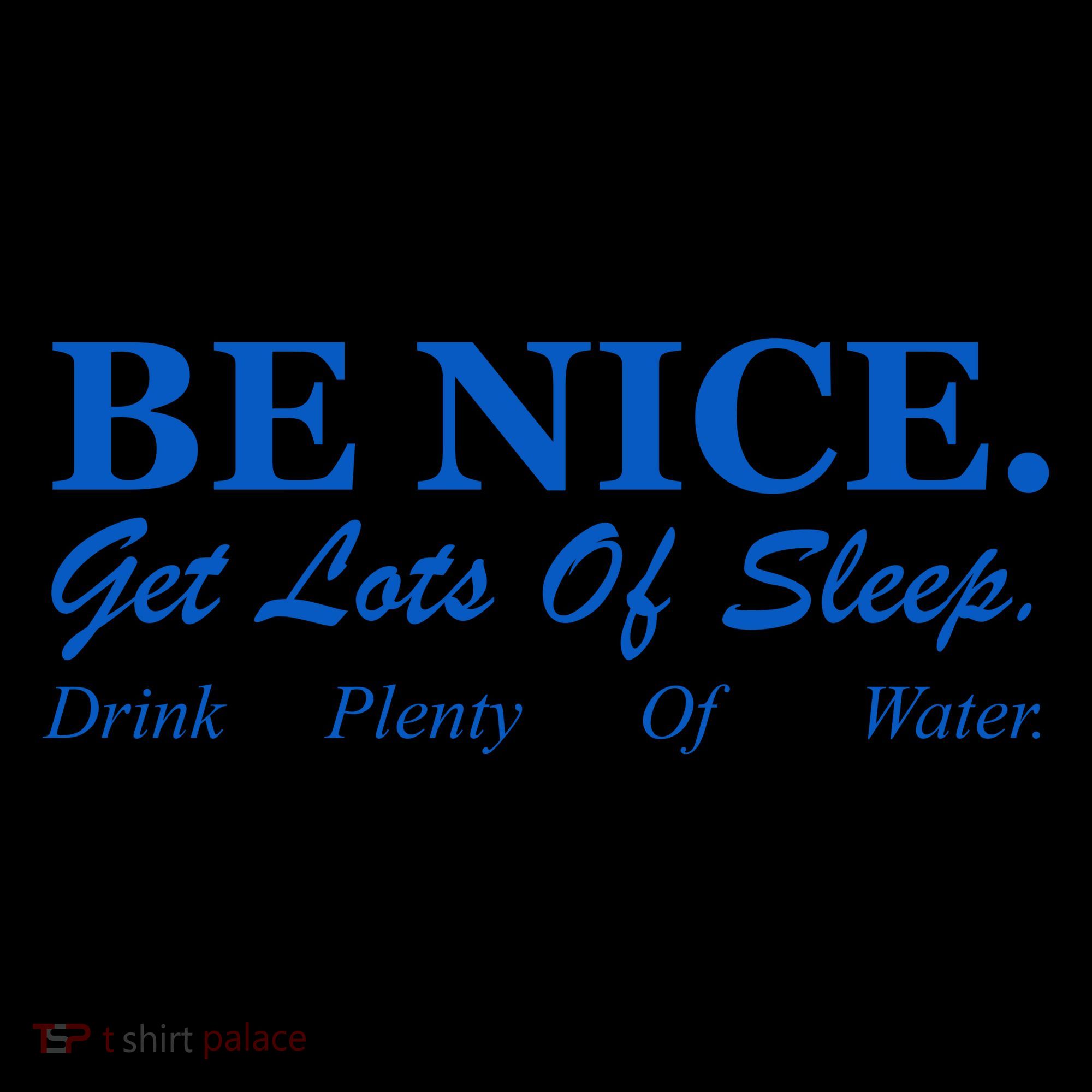 Be Nice Get Lots Of Sleep Drink Plenty Of Water Coffee Mug