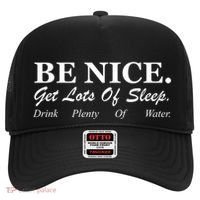 Be Nice Get Lots Of Sleep Drink Plenty Of Water Hat thumb 0