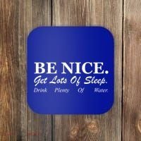 Be Nice Get Lots Of Sleep Drink Plenty Of Water Coaster thumb 0