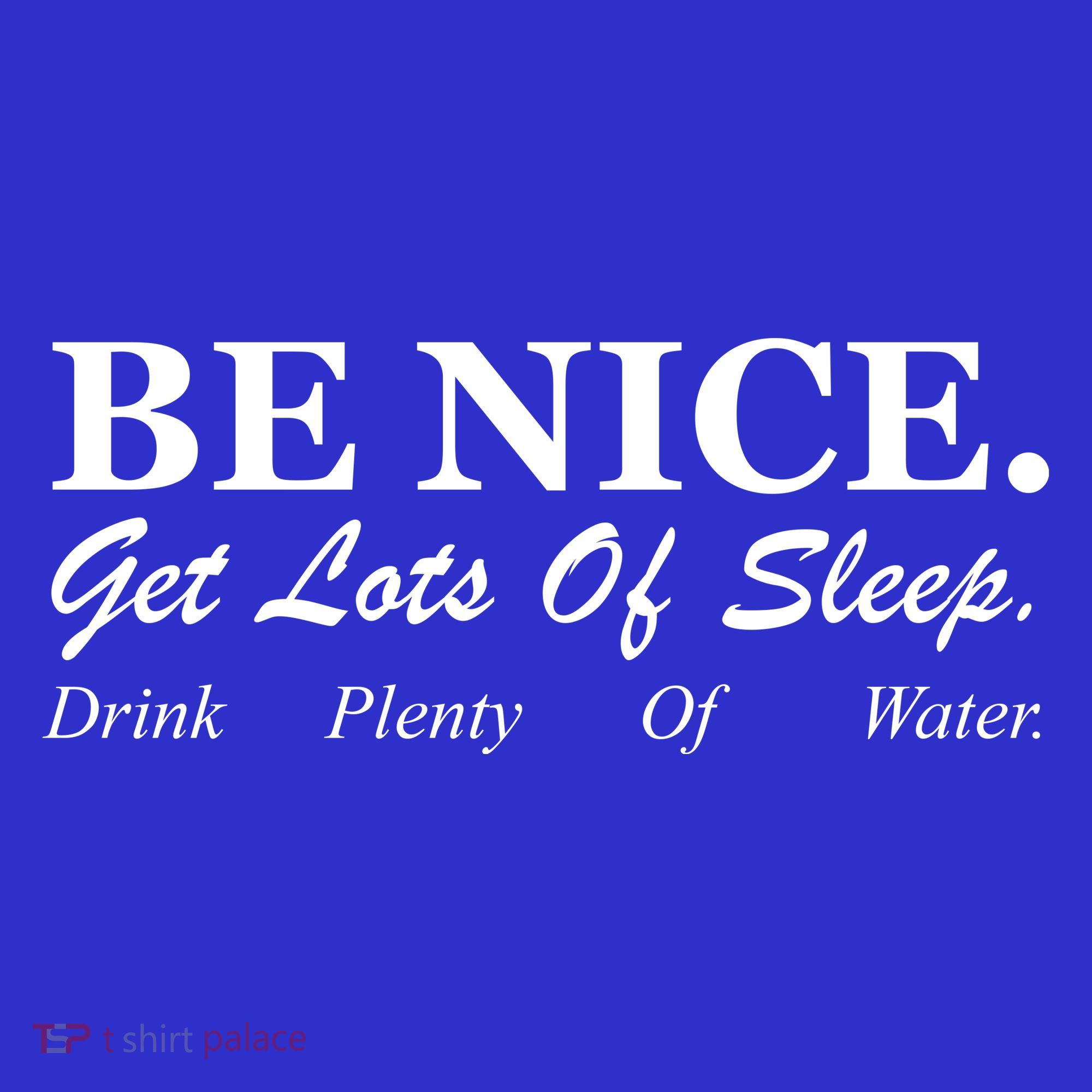 Be Nice Get Lots Of Sleep Drink Plenty Of Water Women's Tank Top