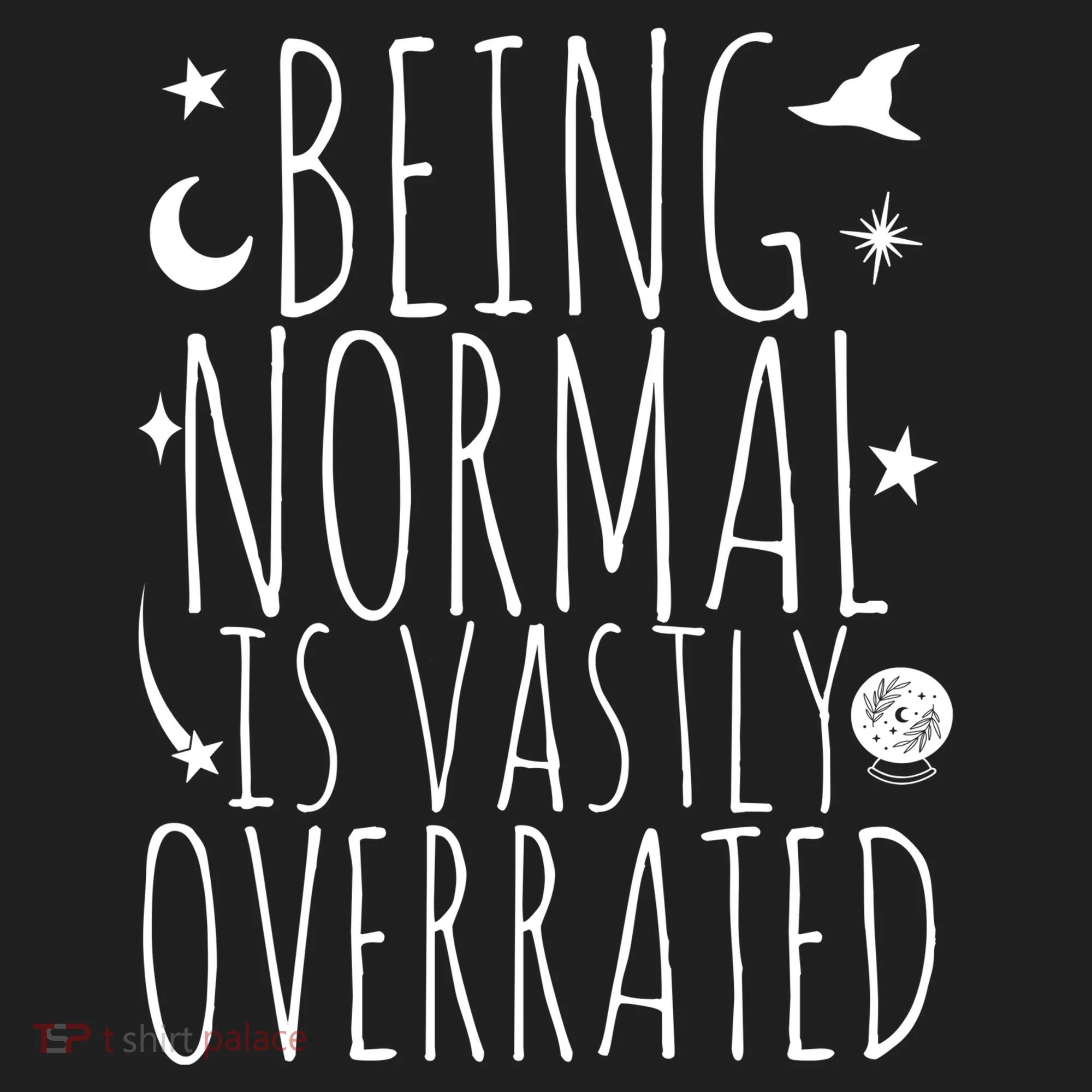 Being Normal Is Vastly Overrated Witch Women's Sweatshirt