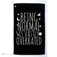 Being Normal Is Vastly Overrated Witch Golf Towel thumb 0