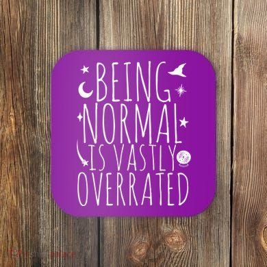Being Normal Is Vastly Overrated Witch Coaster