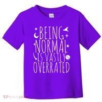 Being Normal Is Vastly Overrated Witch Toddler T-Shirt thumb 0