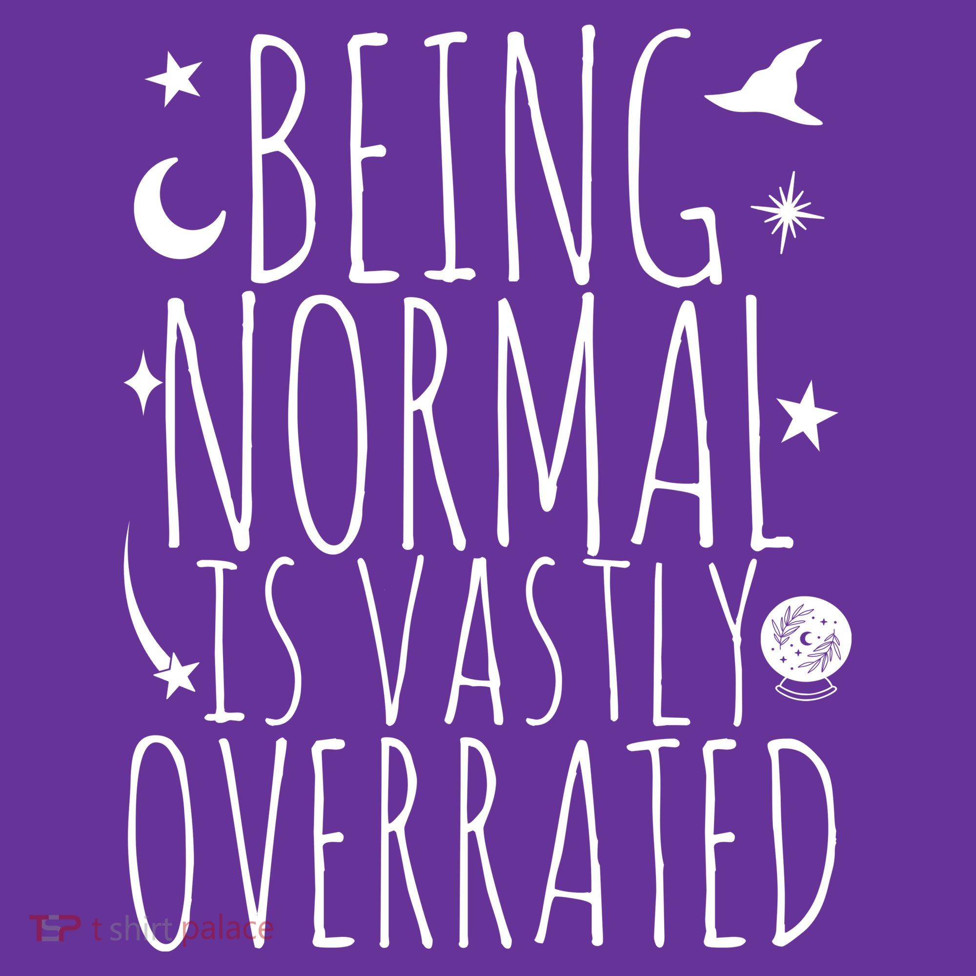 Being Normal Is Vastly Overrated Witch Women's T-Shirt