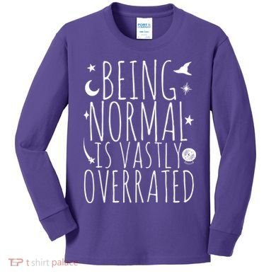 Being Normal Is Vastly Overrated Witch Kids Long Sleeve Shirt
