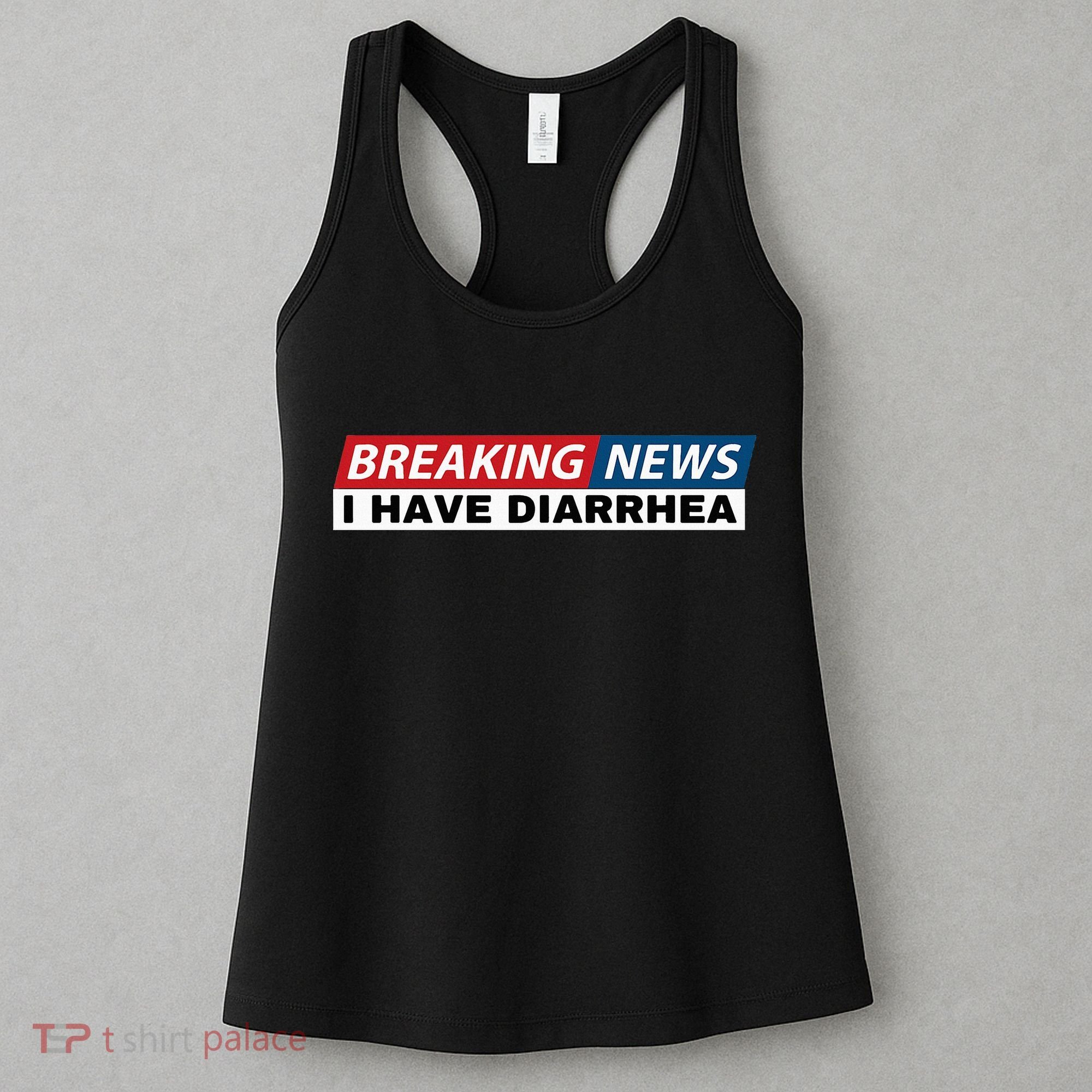 Breaking News I Have Diarrhea Funny Joke Humor Poop Pooping Women's Tank Top