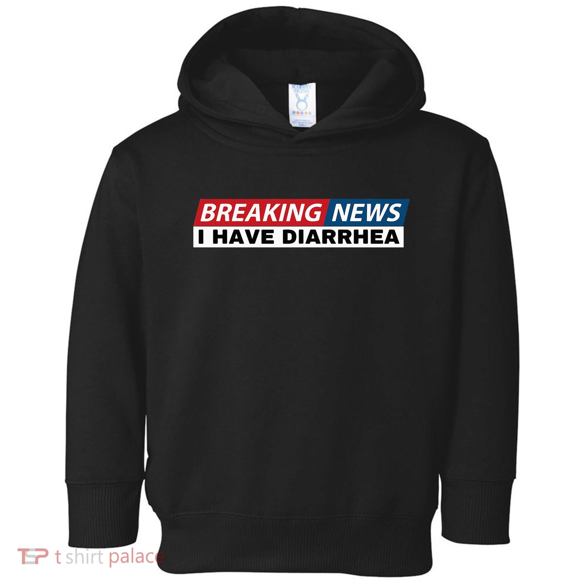 Breaking News I Have Diarrhea Funny Joke Humor Poop Pooping Toddler Hoodie